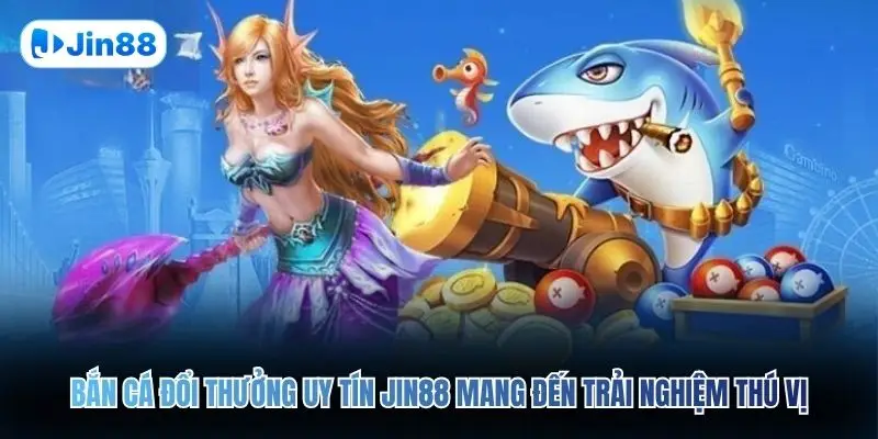 Bắn Cá Đổi Thưởng Uy Tín JIN88 – Săn Kho Báu Đại Dương - hình ảnh - jin88.ec.cc Bắn Cá Đổi Thưởng Uy Tín JIN88 – Săn Kho Báu Đại Dương - hình ảnh - jin88.ec.cc