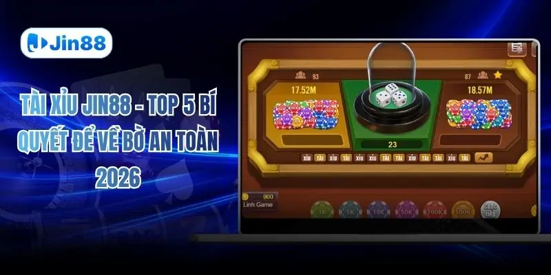 Tài Xỉu JIN88 – Top 5 Bí Quyết Để Về Bờ An Toàn 2026 - hình ảnh - jin88.ec.cc Tài Xỉu JIN88 – Top 5 Bí Quyết Để Về Bờ An Toàn 2026 - hình ảnh - jin88.ec.cc